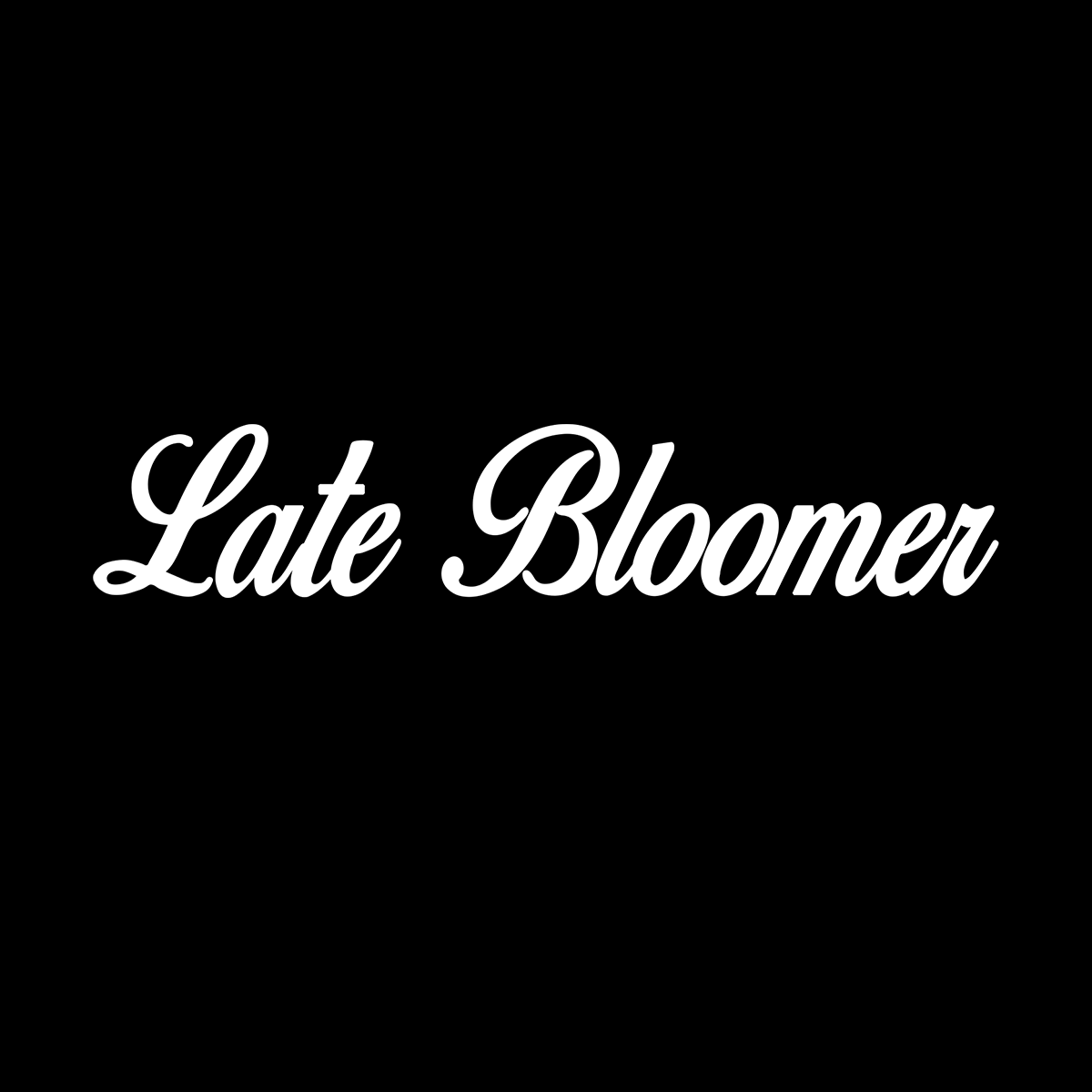 Late Bloomer Merch